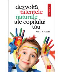 Dezvoltă talentele naturale ale copilului tău