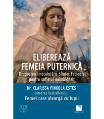 Eliberează femeia puternică. Dragostea imaculată a Sfintei Fecioare pentru sufletul neîmblânzit