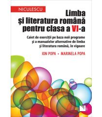 Limba și literatura română pentru clasa a VI-a.  Caiet de exerciții pe baza noii programe  și a manualelor alternative  de limba și literatura română, in vigoare