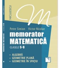 Memorator. Matematică pentru clasele 5-8. Algebră. Geometrie plană. Geometrie în spaţiu.