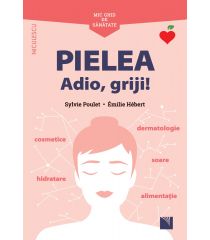 Mic ghid de sănătate: Pielea. Adio, griji!