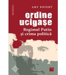 Ordine ucigașe. Regimul Putin și crima politică