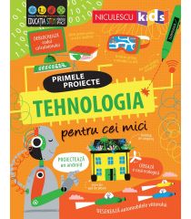 TEHNOLOGIA pentru cei mici. Primele proiecte. Educație STEM