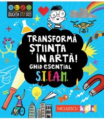 Transformă știința în artă! Ghid esențial STEAM!