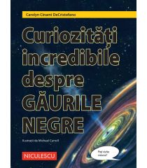 Curiozităţi incredibile despre GĂURILE NEGRE