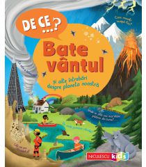 DE CE…? Bate vântul şi alte întrebări despre planeta noastră