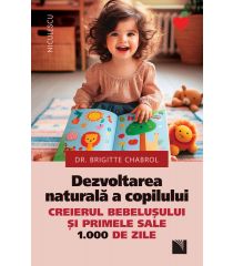 Dezvoltarea naturală a copilului. Creierul bebeluşului şi primele sale 1000 de zile