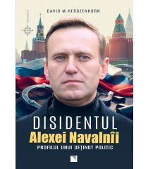 Disidentul. ALEXEI NAVALNÎI. Profilul unui deţinut politic