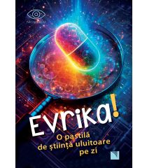 EVRIKA. O pastilă de ştiinţă uluitoare pe zi
