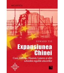 Expansiunea Chinei. Cum Alibaba, Huawei, Lenovo şi alţii schimbă regulile afacerilor