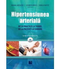 Hipertensiunea arterială. De la practică la teorie, de la pacienți la ghiduri (include CD cu material foto)