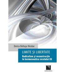 Limite și libertate. Radicalism și reconstrucție în hermeneutica secolului XX