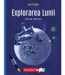 Explorarea Lunii (Colecţia LUMI VIITOARE)