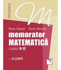 Memorator. Matematică pentru clasele 9-12. ALGEBRĂ