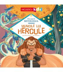 Muncile lui Hercule (Seria Descoperă MITOLOGIA)
