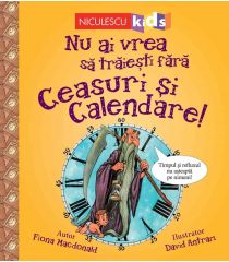 Nu ai vrea să trăieşti fără CEASURI ȘI CALENDARE!