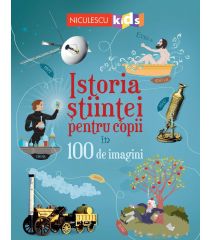 Istoria științei pentru copii în 100 de imagini