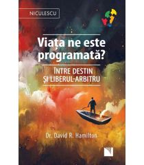 Viața ne este programată? Între destin şi liberul-arbitru