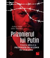 Prizonierul lui Putin. Viaţa mea ca prizonier de război în Ucraina