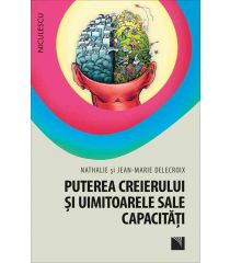 Puterea creierului şi uimitoarele sale capacităţi