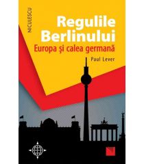 Regulile Berlinului. Europa şi calea germană