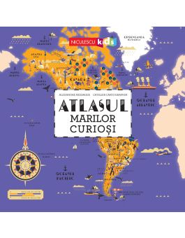Atlasul Marilor Curioși | Editura NICULESCU