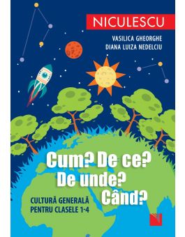 Cum De Ce De Unde Cand Cultură Generală Pentru Clasele 1 4