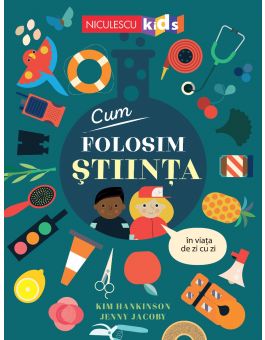 Cum folosim ȘTIINȚA în viața de zi cu zi