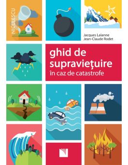 Ghid de supraviețuire în caz de catastrofe | Editura NICULESCU