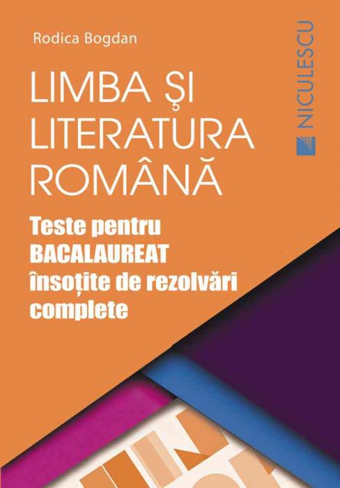Limba Si Literatura Romană Teste Pentru Bacalaureat Insoţite De Rezolvări Complete