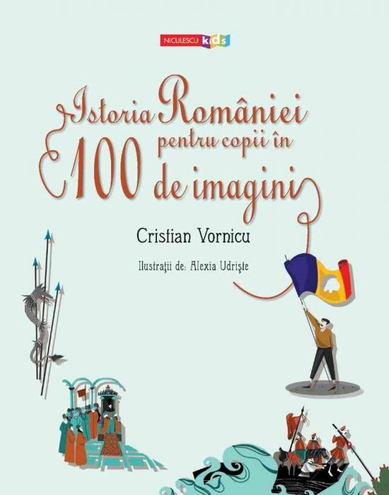 Istoria Romaniei Pentru Copii In 100 De Imagini