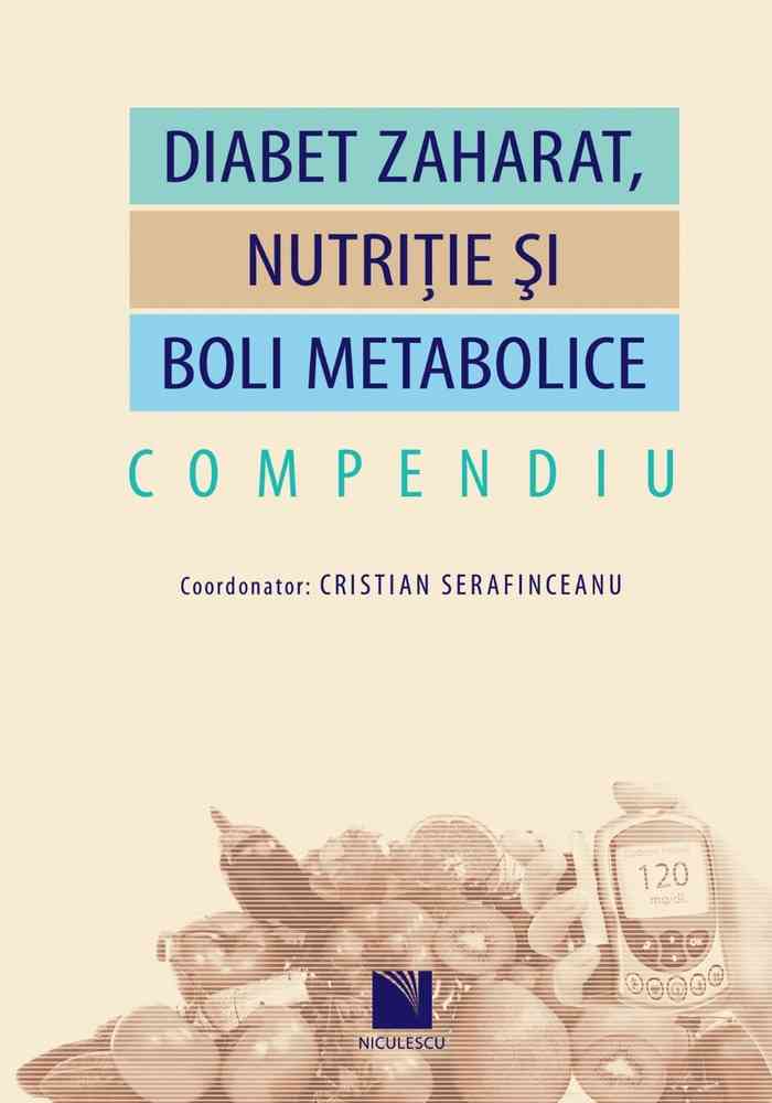 Diabet zaharat, nutriție și boli metabolice. Compendiu