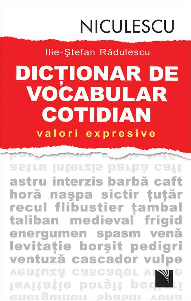 Dicţionar de vocabular cotidian: valori expresive / A Dictionary of Contemporary Romanian Language in Use