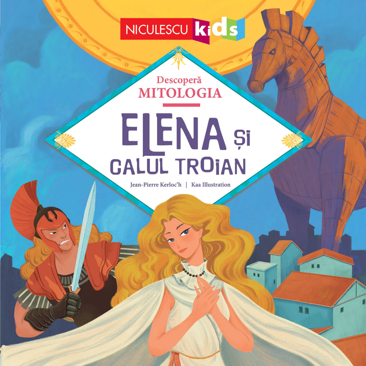 Elena şi Calul Troian (Seria Descoperă MITOLOGIA)