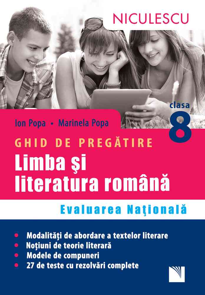 Limba şi literatura română. Ghid de pregătire Evaluarea Naţională clasa a VIII-a. 27 teste cu rezolvări complete. Aprobat de MEN prin ordinul 3022/08.01.2018