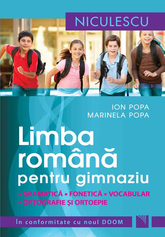 Limba română pentru gimnaziu. Gramatică, fonetică, vocabular, ortografie şi ortoepie. Ediţie revizuită în conformitate cu noul DOOM