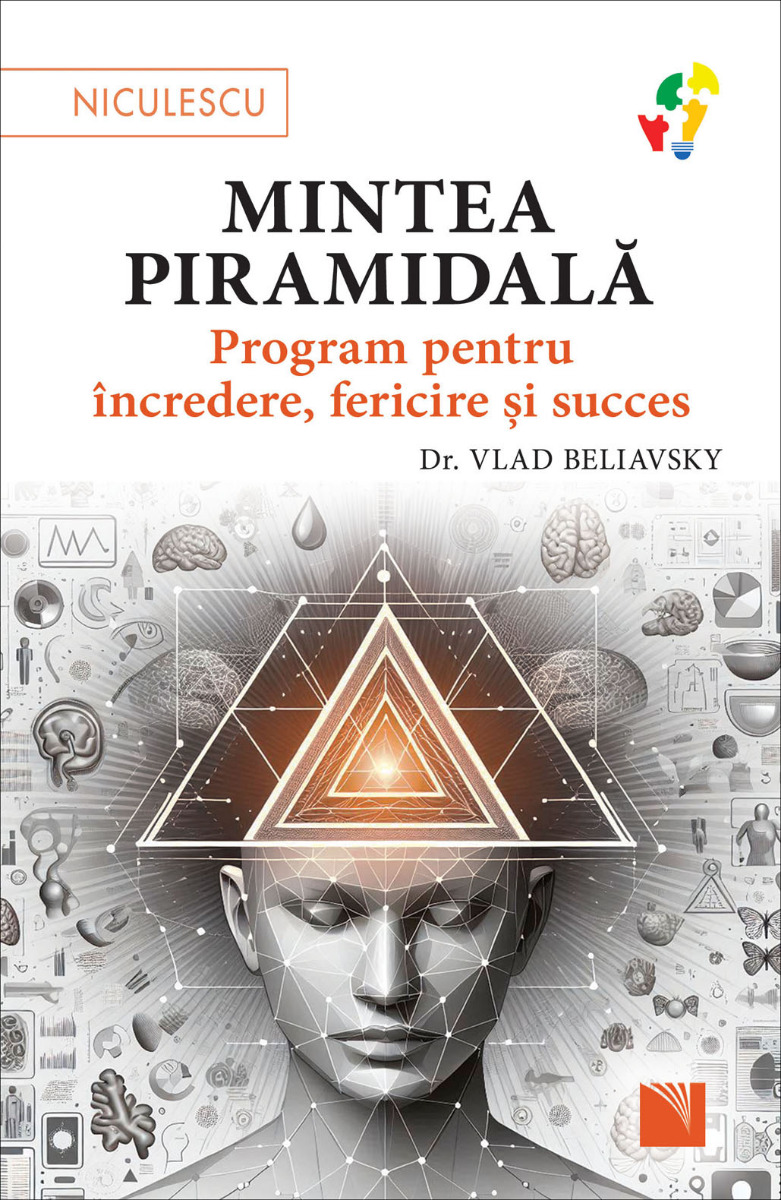 Mintea piramidală. Program pentru încredere, fericire şi succes
