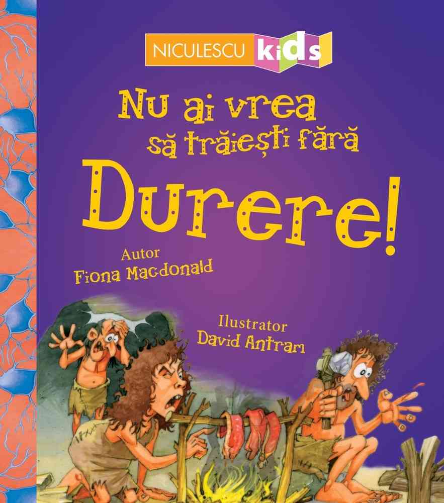 Nu ai vrea să trăieşti fără DURERE!