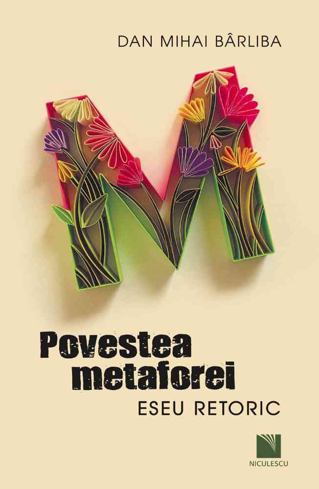 Povestea metaforei. Eseu retoric