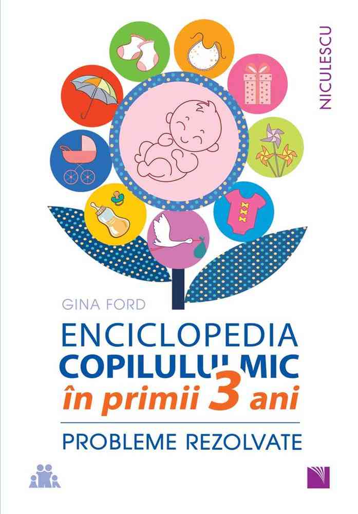 ENCICLOPEDIA COPILULUI MIC în primii 3 ani. Probleme rezolvate