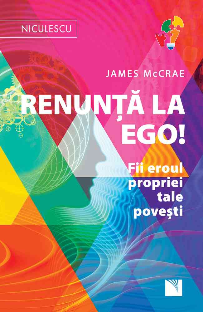 Renunţă la Ego! Fii eroul propriei tale poveşti!
