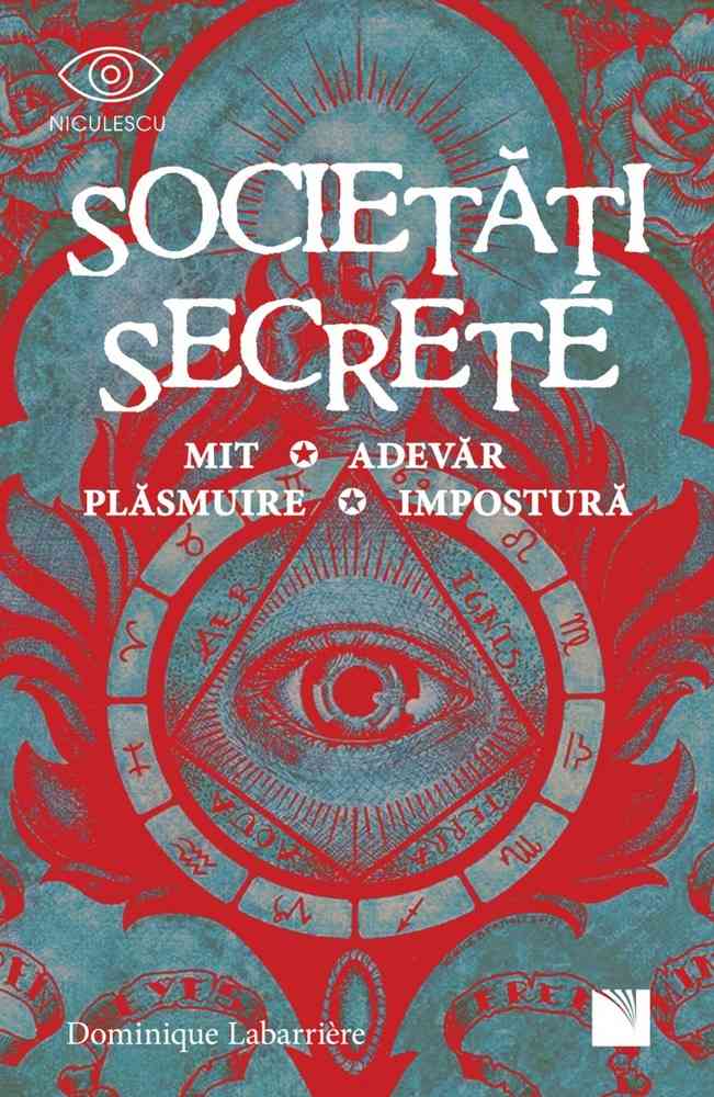Societăți secrete. Mit, Adevăr, Plăsmuire, Impostură