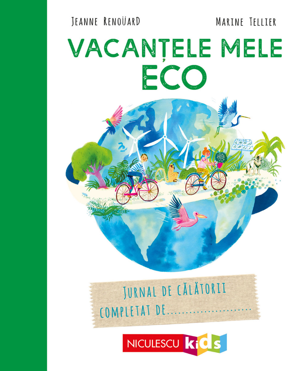 Vacanţele mele ECO. Jurnal de călătorii completat de...
